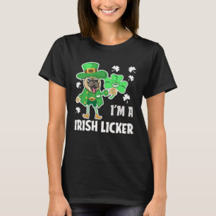 I m A Irish Licker  Distressed Pug Dog Holiday T-Shirt