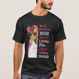 I M A Jack Russell Mum Like A Normal Mum But Coole T-Shirt