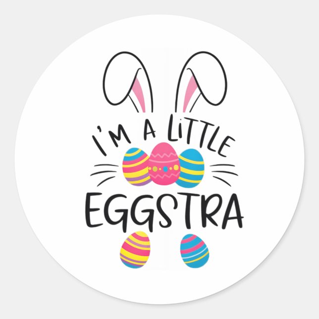 I’m A Little Eggstra Funny Easter Bunny Cute Kids  Classic Round Sticker (Front)