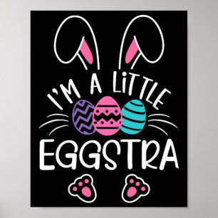 I’m A Little Eggstra Funny Easter Bunny Cute Kids Poster