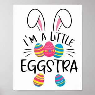 I’m A Little Eggstra Funny Easter Bunny Cute Kids Poster