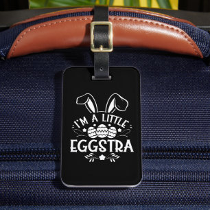 I’m A Little Eggstra Funny Rabbit Easter Bunny Luggage Tag