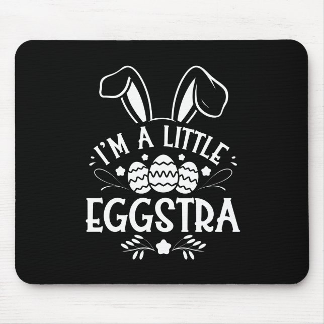 I’m A Little Eggstra Funny Rabbit Easter Bunny Mouse Mat (Front)