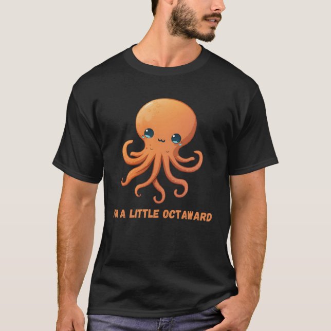 I m a Little Octaward Octopus Squid Coral Tentacle T-Shirt (Front)