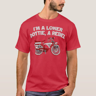 I’m A Loner Dottie, A Rebel Funny T-Shirt