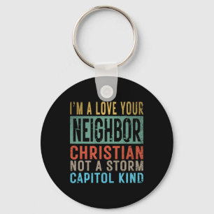 I’m A Love Your Neighbour Christian Not A Storm Ca Key Ring