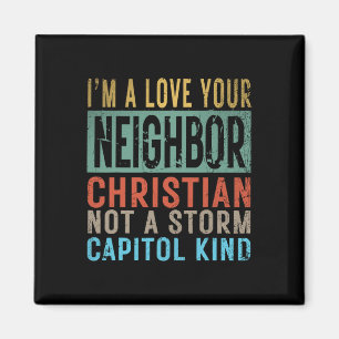 I’m A Love Your Neighbour Christian Not A Storm Ca Magnet