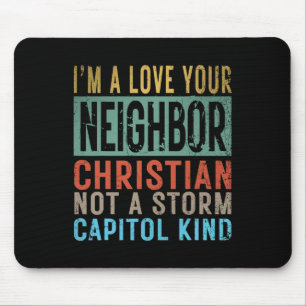 I’m A Love Your Neighbour Christian Not A Storm Ca Mouse Mat