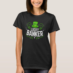 I M A Lucky Banker Funny Irish Banker St Patrick D T-Shirt