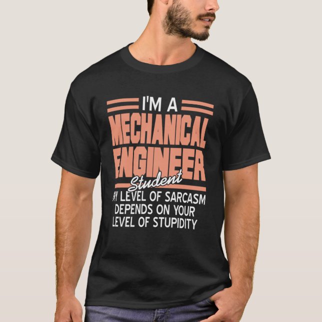 I m A Mechanical Engineer Student  Sarcasm Present T-Shirt (Front)