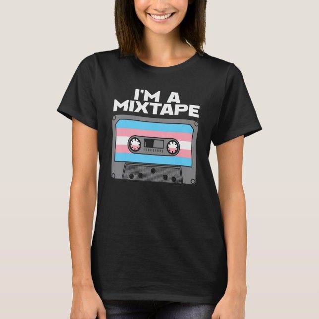 I M A MIXTAPE Transgender LGBT Gay Pride Month Tra T-Shirt (Front)