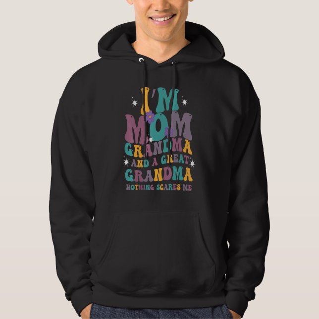 I m A Mom Grandma Great Nothing Scares Me Mothers  Hoodie (Front)