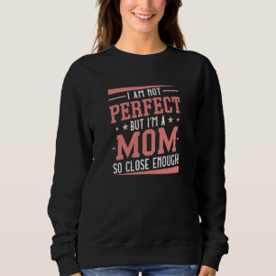 I’m A Mom Sweatshirt