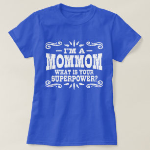 I’m A MomMom What Is Your Superpower T-Shirt