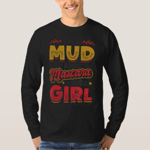 I´m A Mud And Mascara Kinda Girl 1 T-Shirt