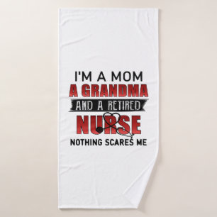 I’m A Mum A Grandma And A Retired Nurse Nothing Sc Bath Towel