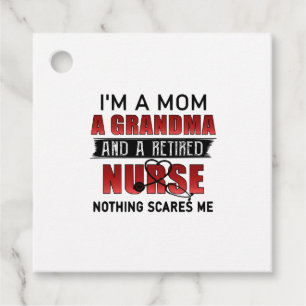 I’m A Mum A Grandma And A Retired Nurse Nothing Sc Favour Tags