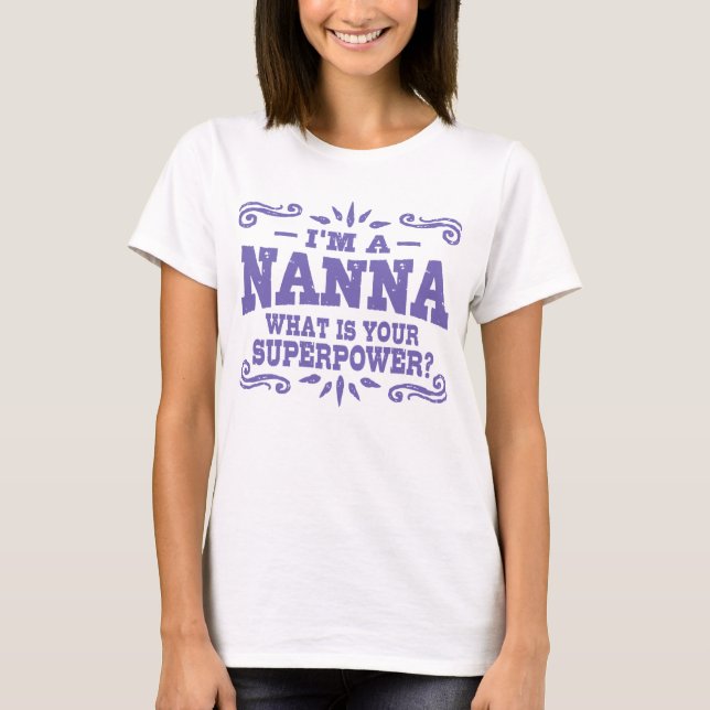 I’m A Nanna What Is Your Superpower T-Shirt (Front)