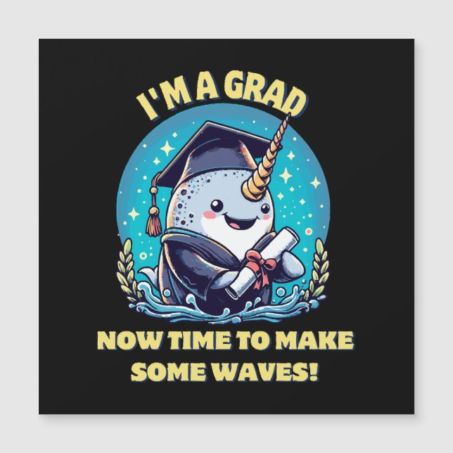 I m a narwhal graduate! Now time to make some wave (Front)