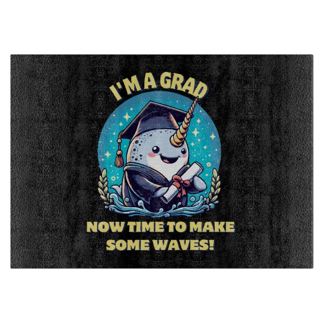 I m a narwhal graduate! Now time to make some wave Cutting Board (Front)