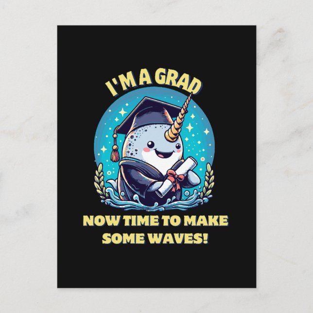 I m a narwhal graduate! Now time to make some wave Postcard (Front)