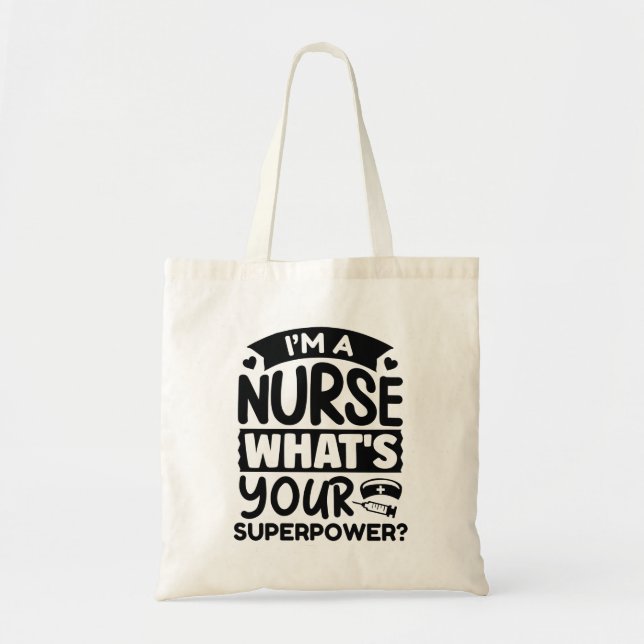 I’m A Nurse What’s Your Superpower? Tote Bag (Front)