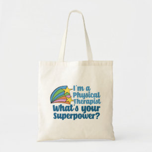 I’m a Physical Therapist What’s Your Superpower PT Tote Bag