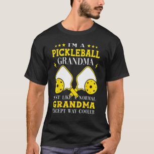 I´m A Pickleball Grandma Just Like A Normal Grandm T-Shirt