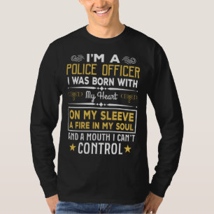 I m a Police Officer Born With My Heart Cute Polic T-Shirt