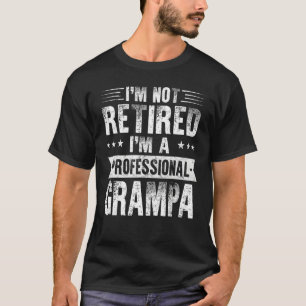 I m A Professional Grampa  Fathers Day Retired Dad T-Shirt