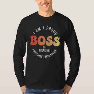 I m A Proud Boss Of Freaking Awesome Employees T-Shirt