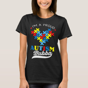 I m A Proud Bubba Autism Awareness Heart Autistic T-Shirt