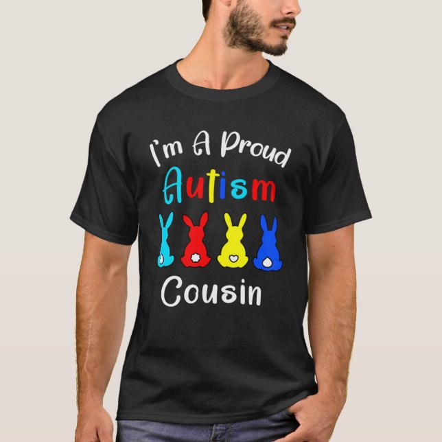 I m A Proud Cousin Easter Bunny Autism Awareness C T-Shirt (Front)