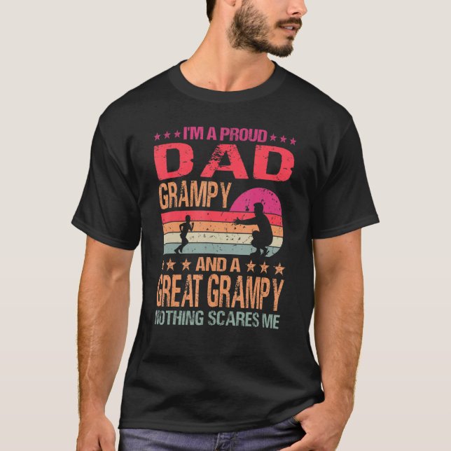I M A Proud Dad Grampy And A Great Grampy Nothing  T-Shirt (Front)