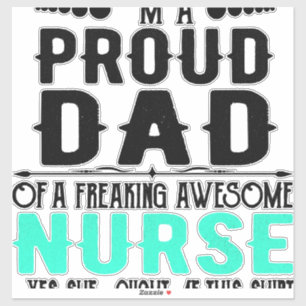 I m A Proud Dad Of A Freaking Awesome Nurse