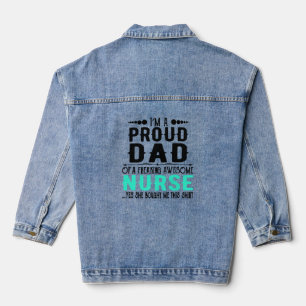 I m A Proud Dad Of A Freaking Awesome Nurse Denim Jacket