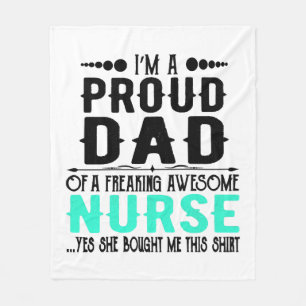 I m A Proud Dad Of A Freaking Awesome Nurse Fleece Blanket