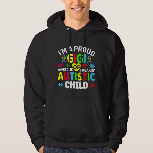 I M A Proud Gigi Of Autistic Child Autism Warriors Hoodie (Front)