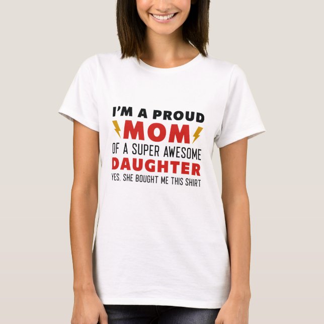 I’m A Proud Mum Of A Super Awesome Daughter T-Shirt (Front)