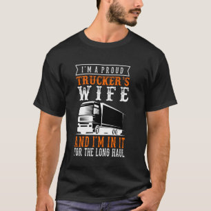 I M A Proud Trucker S Wife Funny Truck Driver S Wi T-Shirt