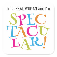 I’m a Real Woman and I’m SPECTACULAR!