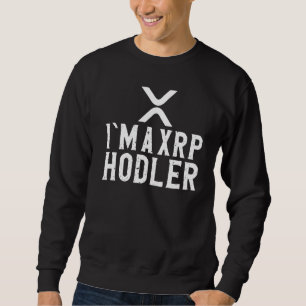 I´m A Ripple Hodler  Xrp Crypto  1 Sweatshirt