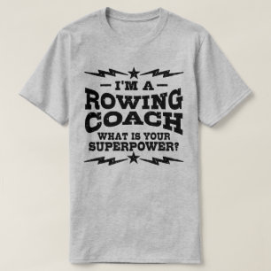 I’m a Rowing Coach what is your Superpower T-Shirt