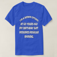 I’m A Senior Citizen At 60 Years Old Funny Humor
