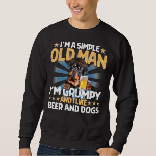 I M A Simple Old Man I M Grumpy And I Like Beer An Sweatshirt
