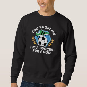 I’m A Soccer For A Pun Sweatshirt