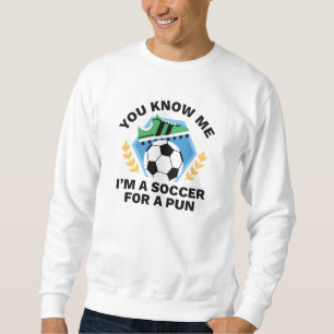 I’m A Soccer For A Pun Sweatshirt