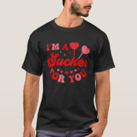 I m A Sucker For You Candy Heart Love Happy Valent