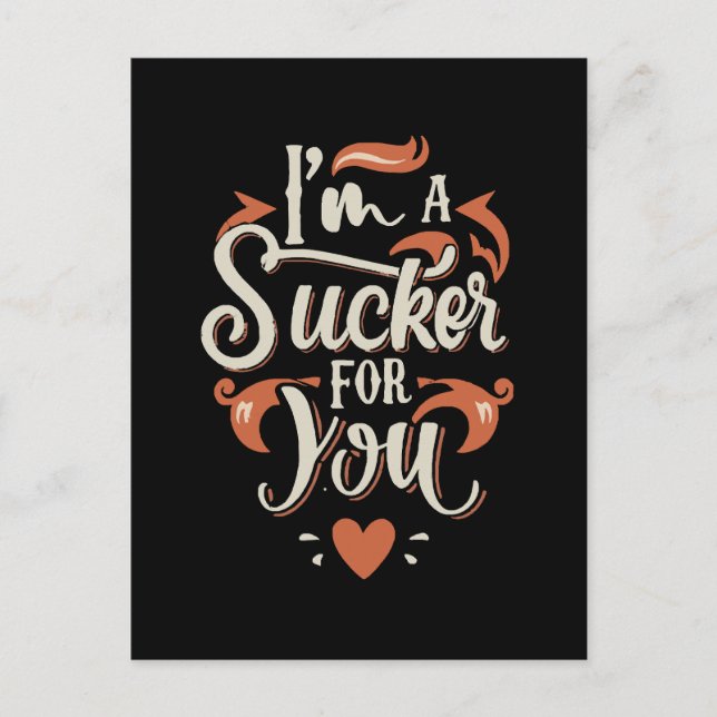 I m A Sucker For You Postcard (Front)