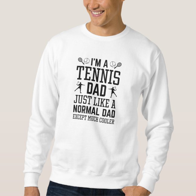 I’m A Tennis Dad Sweatshirt (Front)